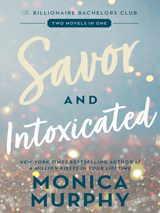 Title details for Savor and Intoxicated by Monica Murphy - Available